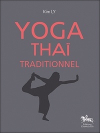 Kim Ly - Yoga thaï traditionnel - Histoire et 18 postures de style thaï.