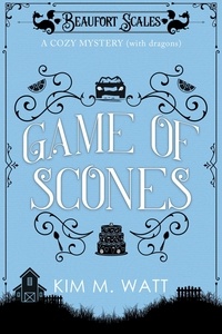  Kim M. Watt - Game of Scones - a Cozy Mystery (with Dragons) - A Beaufort Scales Mystery, #4.