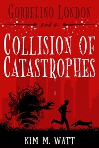  Kim M. Watt - Gobbelino London &amp; a Collision of Catastrophes - Gobbelino London, PI, #7.