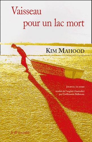 Kim Mahood - Vaisseau pour un lac mort - Journal de bord.