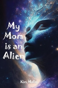  Kim Malaj - My Mom is an Alien.
