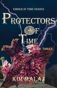  Kim Malaj - Protectors of Time - Ember in Time, #3.