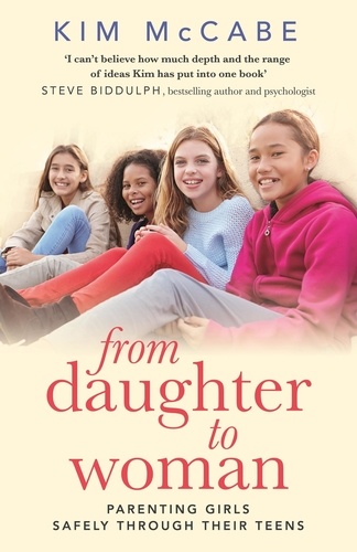 From Daughter to Woman. Parenting girls safely through their teens