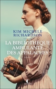 Kim Michele Richardson - La bibliothèque ambulante des Appalaches.