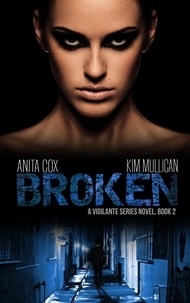  Kim Mullican et  Anita Cox - Broken - A Vigilante Series, #2.