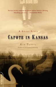 Kim Powers - Capote in Kansas - A Ghost Story.