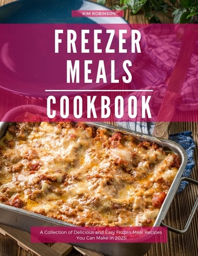  Kim Robinson - Freezer Meals Cookbook.