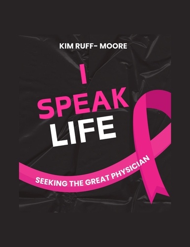  Kim Ruff-Moore - I Speak Life:(Seeking The Great Physician).