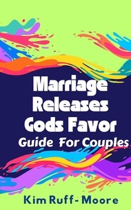  Kim Ruff-Moore - Marriage Releases God's Favor.