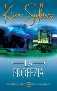 La profezia: Un romance con un viaggio nel tempo
