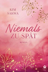 Niemals zu spät: Ein Second Chance Liebesroman