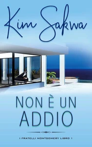 Non è un addio: Un romance contemporaneo con un viaggio nel tempo
