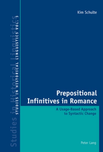 Kim Schulte - Prepositional Infinitives in Romance - A Usage-Based Approach to Syntactic Change.