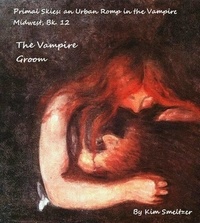  Kim Smeltzer - The Vampire Groom - Primal Skies: An Urban Romp in the Vampire Midwest, #12.