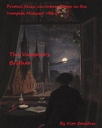  Kim Smeltzer - The Vampire's Brother - Primal Skies: An Urban Romp in the Vampire Midwest, #9.