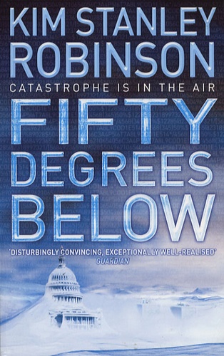 Kim Stanley Robinson - Fifty Degrees Below - Catastrophe is in the Air.