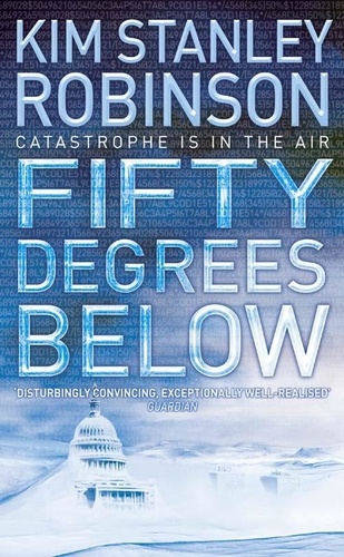 Kim Stanley Robinson - Fifty Degrees Below.