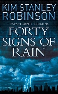 Kim Stanley Robinson - Forty Signs of Rain.