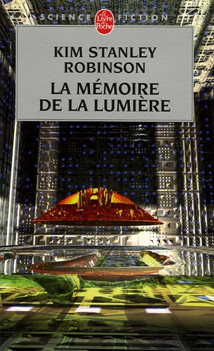 Kim Stanley Robinson - La Mémoire de la lumière.