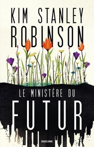 Kim Stanley Robinson - Le Ministère du Futur.