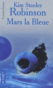 Kim Stanley Robinson - Mars la bleue.