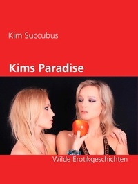 Kim Succubus - Kims Paradise - Wilde Erotikgeschichten.