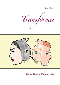 Kim Walter - Transformer - Sience Fiction Katzenkrimi.