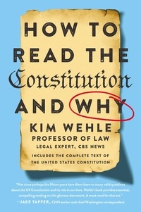 Kim Wehle - How to Read the Constitution--and Why.