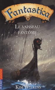 Kim Wilkins - Fantastica Tome 1 : Le vaisseau fantôme.