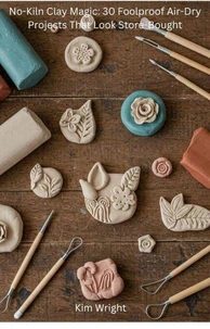 No-Kiln Clay Magic: 30 Foolproof Air-Dry Projects That Look Store-Bought