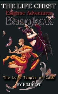  Kim Yost et  Terie Spencer - The Life Chest Extreme Adventures: Bangkok - The Life Chest Extreme Adventures, #1.