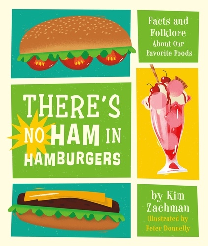 There's No Ham in Hamburgers. Facts and Folklore About Our Favorite Foods