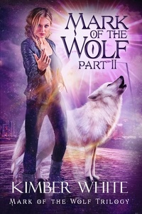  Kimber White - Mark of the Wolf: Part II - Mark of the Wolf Trilogy, #2.