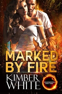  Kimber White - Marked by Fire - Dragonkeepers, #3.