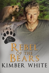  Kimber White - Rebel of the Bears - Wild Ridge Bears, #3.