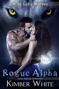  Kimber White - Rogue Alpha - Wild Lake Wolves, #1.