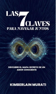 Las 7 Claves para Navegar Juntos: Descubre el Mapa Secreto de un Amor Consciente.
