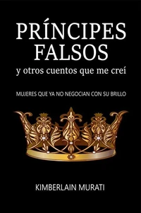 Príncipes falsos y otros cuentos que me creí
