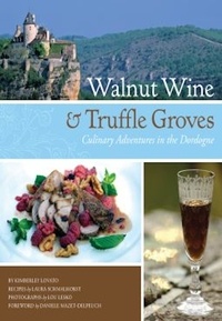 Kimberley Lovato et Laura Schmalhorst - Walnut Wine and Truffle Groves - Culinary Adventures in the Dordogne.