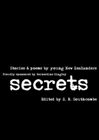  Kimberley Neville-Downer et  Asher Dagg - Secrets Anthology 2015 - NZ Young Writers' Anthology.