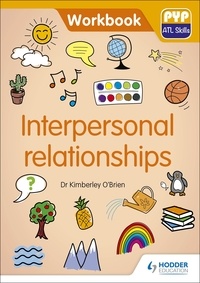 Kimberley O'Brien - PYP ATL Skills Workbook: Interpersonal relationships - PYP ATL Skills Workbook.