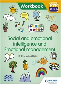 Kimberley O'Brien - PYP ATL Skills Workbook: Social and emotional intelligence and Emotional management - PYP ATL Skills Workbook.