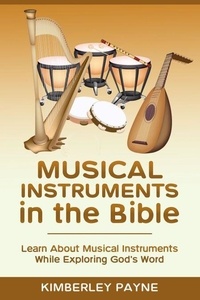Télécharger ebook gratuit epub Musical Instruments in the Bible: Learn About Musical Instruments While Exploring God's Word - Exploring God's Word, #3 9798230429067