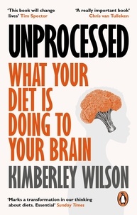Kimberley Wilson - Unprocessed - How the Food We Eat Is Fuelling Our Mental Health Crisis.