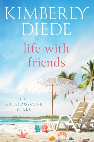  Kimberly Diede - Life with Friends - The Kaleidoscope Girls, #5.