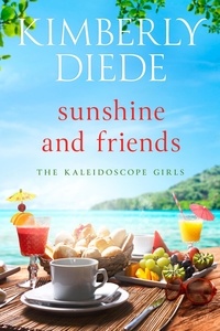  Kimberly Diede - Sunshine and Friends - The Kaleidoscope Girls, #2.