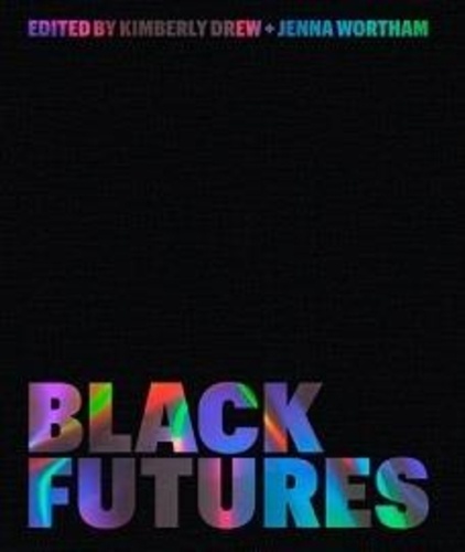 Kimberly Drew et Jenna Wortham - Black futures.