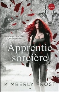 Kimberly Frost - Sorcière du Sud Tome 1 : Apprentie sorcière.