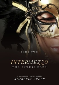  Kimberly Greer - Intermezzo: The Interludes - The Morality Plays Series, #2.