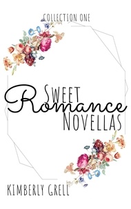 Kimberly Grell - Sweet Romance Novellas Collection One.